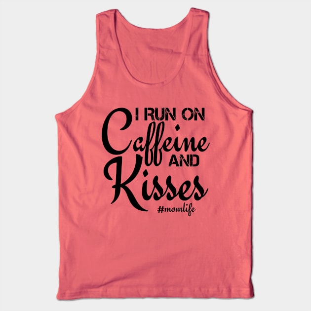 I Run On Caffeine And Kisses Tank Top by issambak